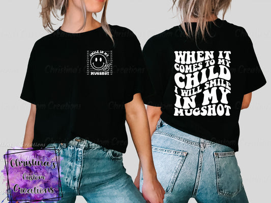 When It Comes To My Child I Will Smile In My Mugshot T-Shirt | Retro Mama Shirt | Fast Shipping | Super Soft Shirts for Women | Gift for Mom