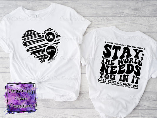 You Matter T-Shirt | Suicide Awareness Shirt | Stay T-Shirt | Fast Shipping | Super Soft Shirts for Men/Women