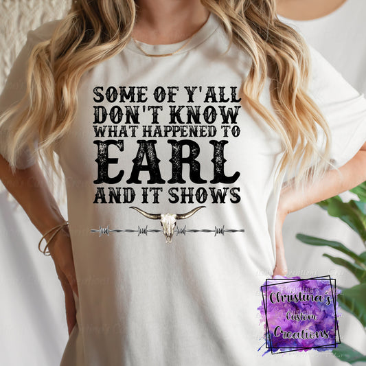 Some of Y'all Don't Know Earl T-Shirt | Trendy Country Music Shirt | Fast Shipping | Super Soft Shirts for Men/Women/Kid's
