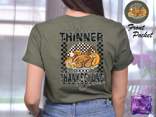 I Was Thinner Before Thanksgiving Dinner T-Shirt | Funny Thanksgiving Shirt | Fast Shipping | Super Soft Shirts for Women/Kid's | Front and Back Shirt