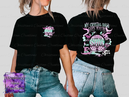 My Crystal Ball Says Your Full of Shit T-Shirt | Trendy Halloween Shirt | Fast Shipping | Super Soft Shirts for Women