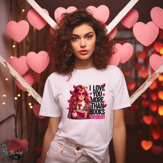 I Love You More Than Books T-Shirt | Trendy Valentine's Day Shirt | Fast Shipping | Super Soft Shirts for Men/Women/Kid's