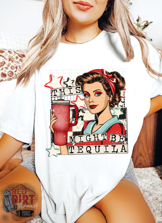 This Might be Tequila DTF Transfer | Vintage DTF Transfer | Ready to Press | High Quality DTF Transfers | Fast Shipping