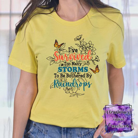 I Survived Too Many Storms To Be Bothered By Raindrops T-Shirt | Mental Health Awareness Shirt | Fast Shipping | Super Soft Shirts for Men/Women