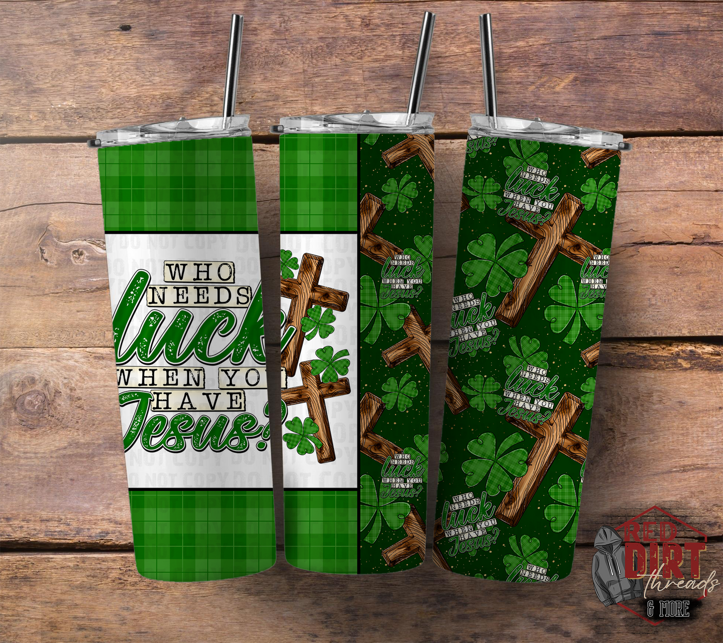 Who Needs Luck When You Have Jesus Insulated Tumbler with Plastic Lid and Sealed Reusable Straw | St. Patrick's Day Cup | Hot/Cold Tumbler
