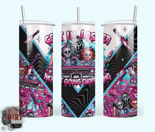 Get in Losers Were Going Chopping Insulated Tumbler with Plastic Lid and Sealed Reusable Straw | Trendy Horror Cup | Hot/Cold Tumbler