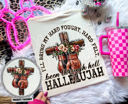 I'll Bring My Hard Fought, Hard Felt, Been Through Hell Hallelujah DTF Transfer | Trendy Religious DTF Transfer | High Quality Image Transfers | Ready to Press | Fast Shipping