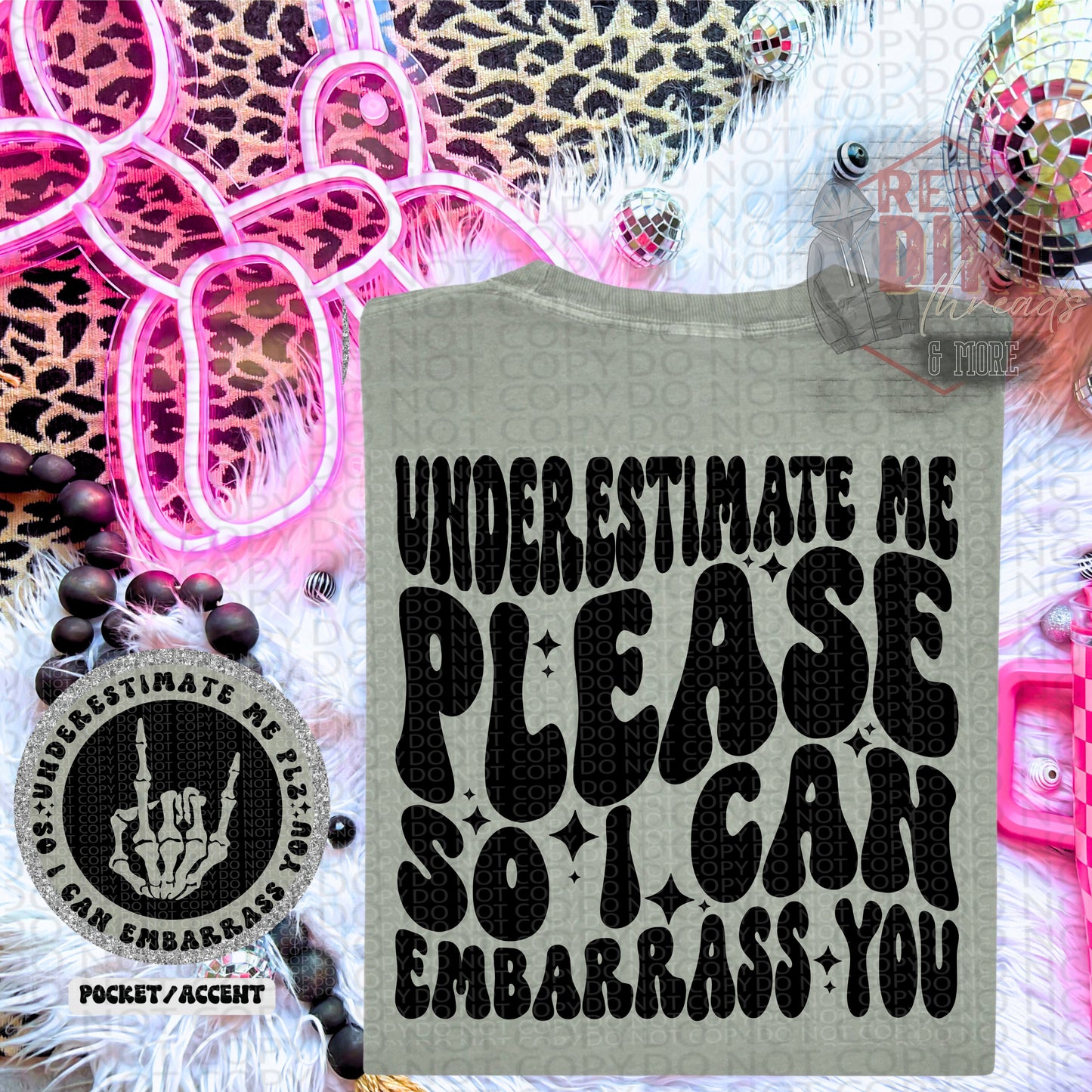 Underestimate Me Please So I Can Embarrass You DTF Transfer | Trendy Snarky DTF Transfer | High Quality Image Transfers | Ready to Press | Fast Shipping