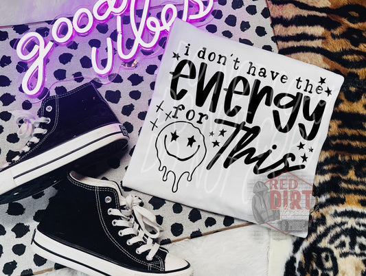 I Don't Have The Energy For This T-Shirt | Trendy Snarky Shirt | Fast Shipping | Super Soft Shirts for Men/Women/Kid's