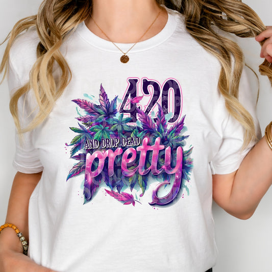 420 and Drop Dead Pretty DTF Transfer | Trendy Marijuana DTF Transfer | Ready to Press | High Quality DTF Transfers | Fast Shipping