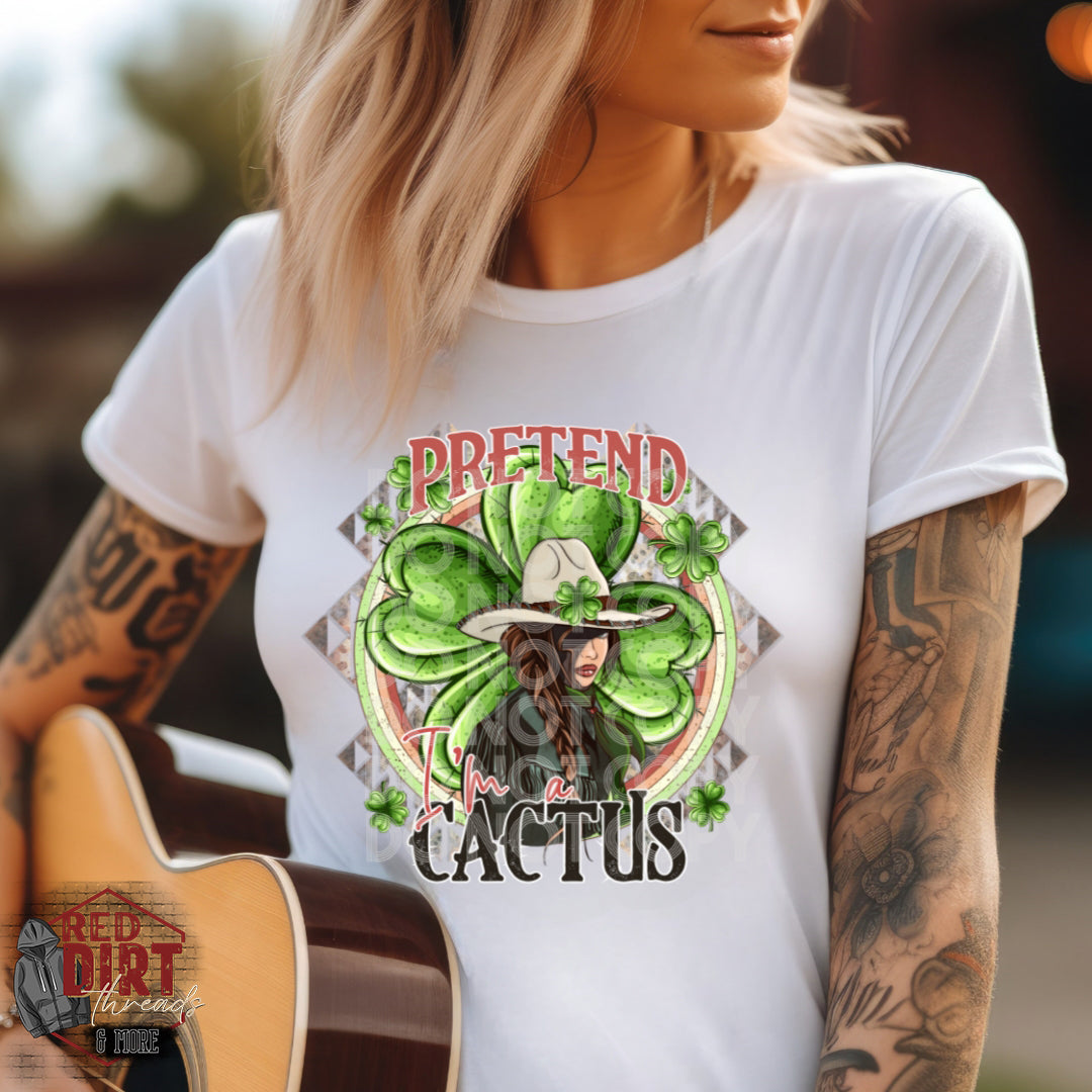 Pretend I'm a Cactus DTF Transfer | Trendy St. Patrick's Day DTF Transfer | Ready to Press | High Quality DTF Transfers | Fast Shipping