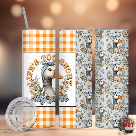 Life's Too Short Be a Silly Goose Insulated Tumbler with Plastic Lid and Sealed Reusable Straw | Trendy Farm Animals Cup | Hot/Cold Tumbler