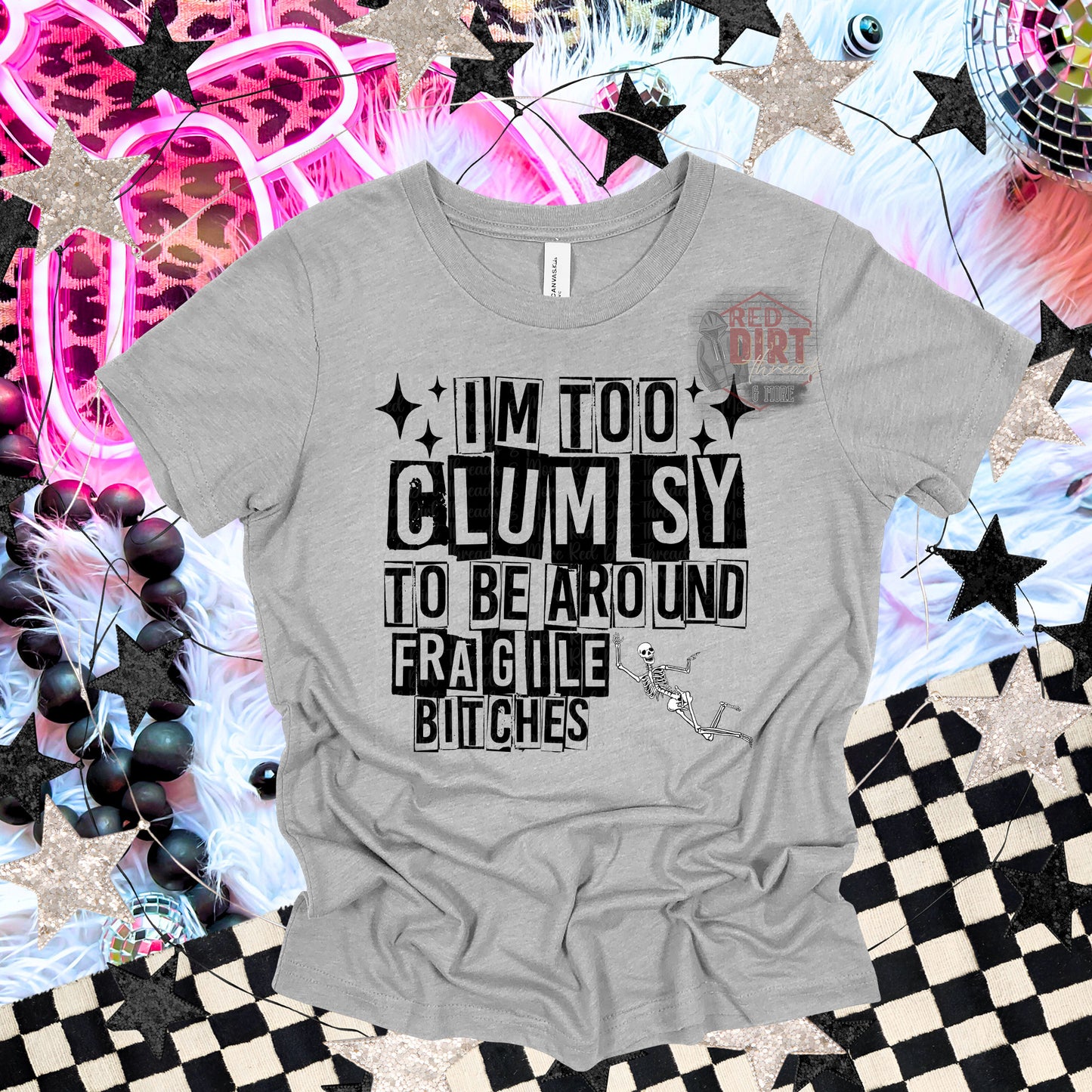 I'm Too Clumsy To Be Around Fragile Bitches DTF Transfer | Trendy Snarky DTF Transfer | High Quality Image Transfers | Ready to Press | Fast Shipping