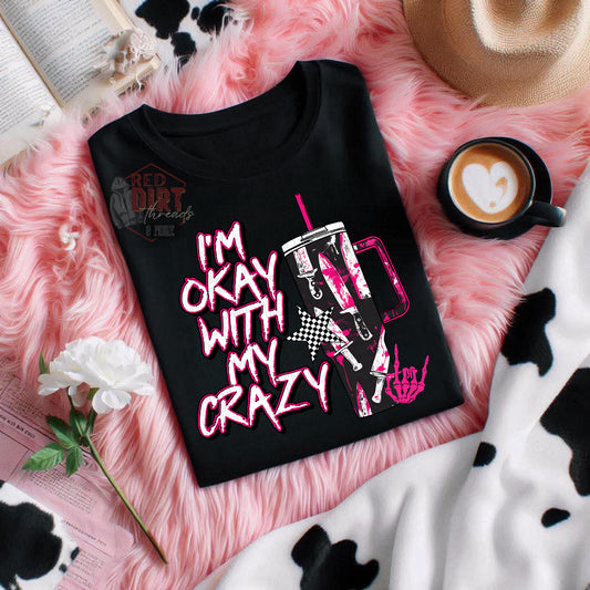 I'm Okay With My Crazy DTF Transfer | Trendy Snarky DTF Transfer | High Quality Image Transfers | Ready to Press | Fast Shipping