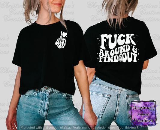 Fuck Around And Find Out T-Shirt | Adult Humor Shirt | Fast Shipping | Super Soft Shirts for Men/Women | FAFO Shirt