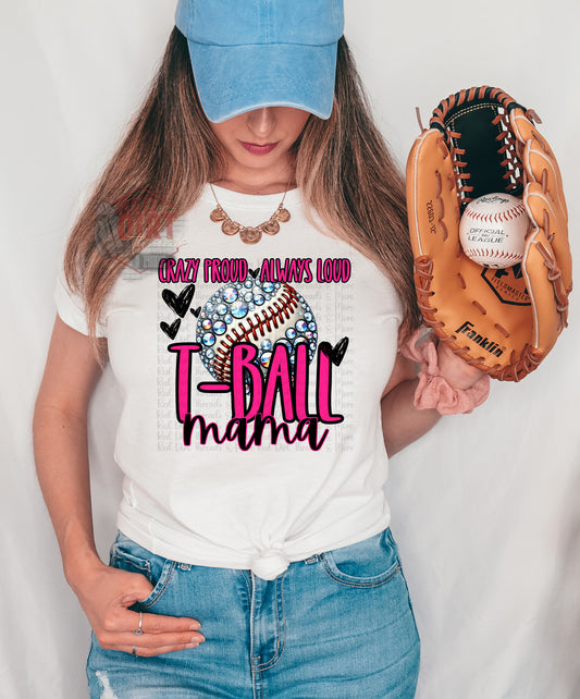 Crazy Proud Always Loud T-Ball Mama DTF Transfer | Trendy Sports DTF Transfer | High Quality Image Transfers | Ready to Press | Fast Shipping